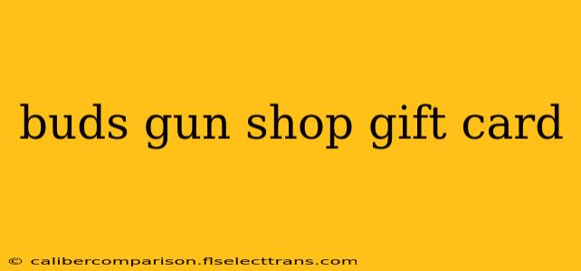 buds gun shop gift card