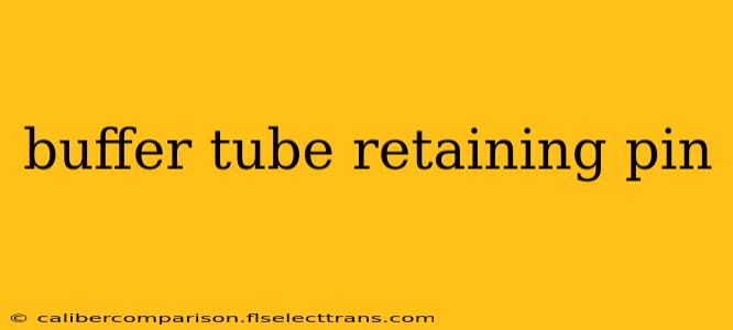 buffer tube retaining pin