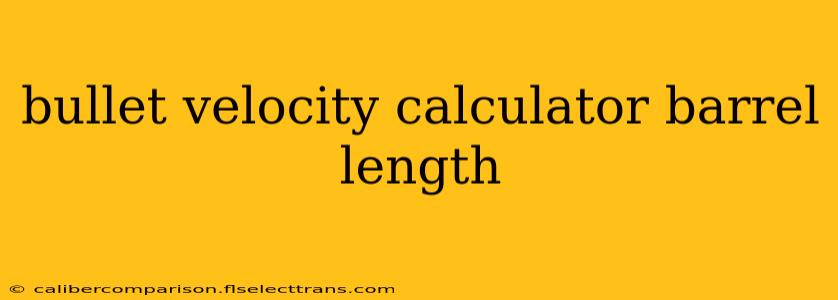 bullet velocity calculator barrel length