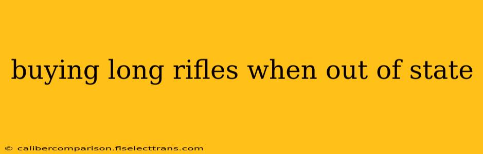 buying long rifles when out of state