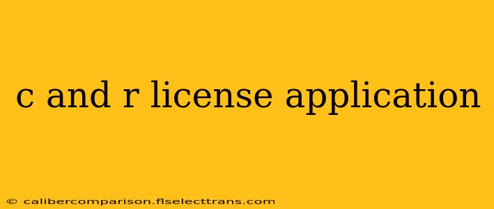 c and r license application