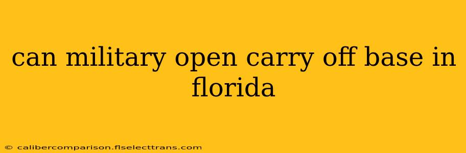 can military open carry off base in florida