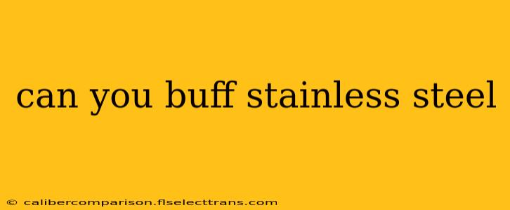 can you buff stainless steel