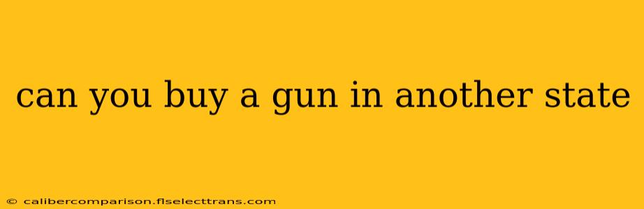 can you buy a gun in another state