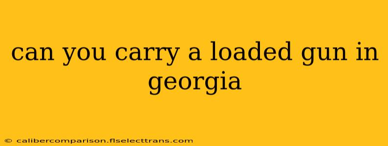 can you carry a loaded gun in georgia