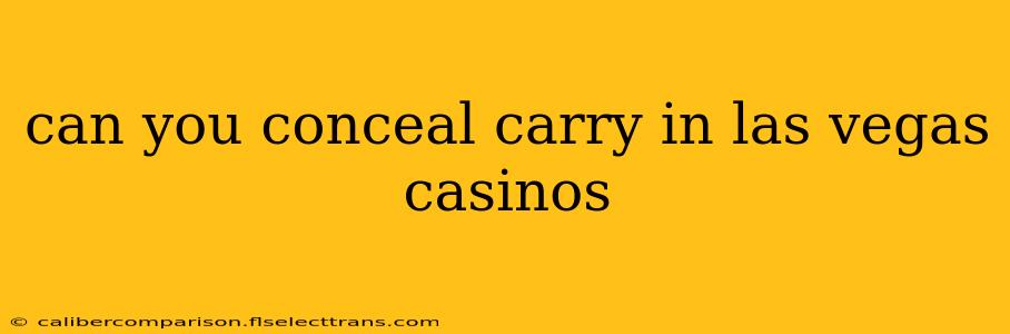 can you conceal carry in las vegas casinos