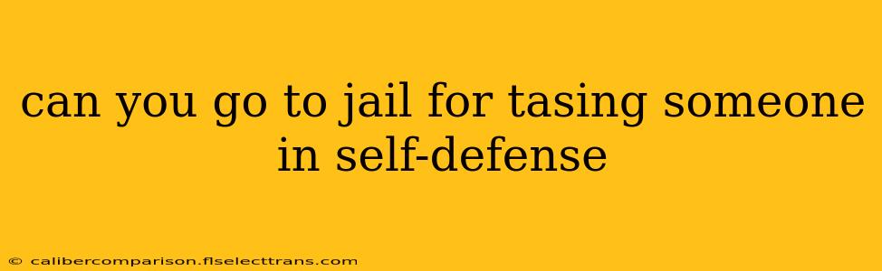 can you go to jail for tasing someone in self-defense