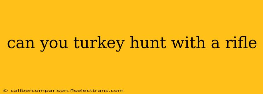 can you turkey hunt with a rifle