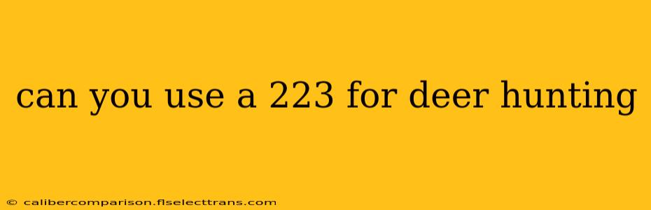 can you use a 223 for deer hunting