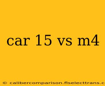 car 15 vs m4