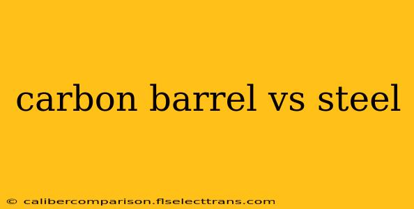 carbon barrel vs steel