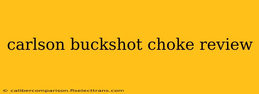 carlson buckshot choke review