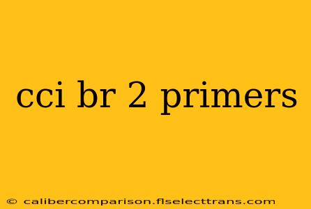 cci br 2 primers