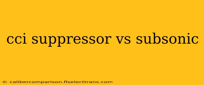 cci suppressor vs subsonic