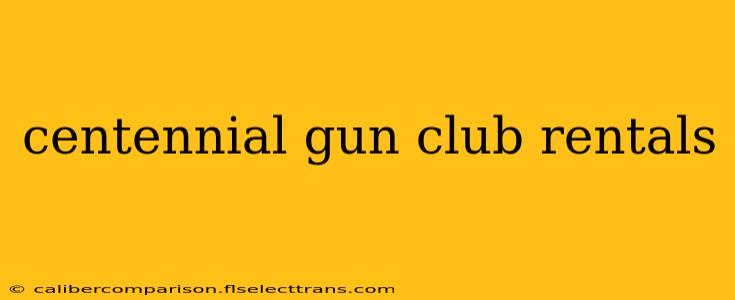 centennial gun club rentals