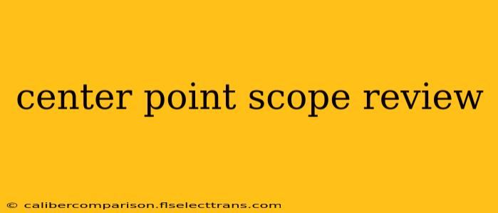 center point scope review