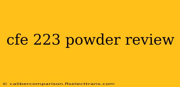 cfe 223 powder review