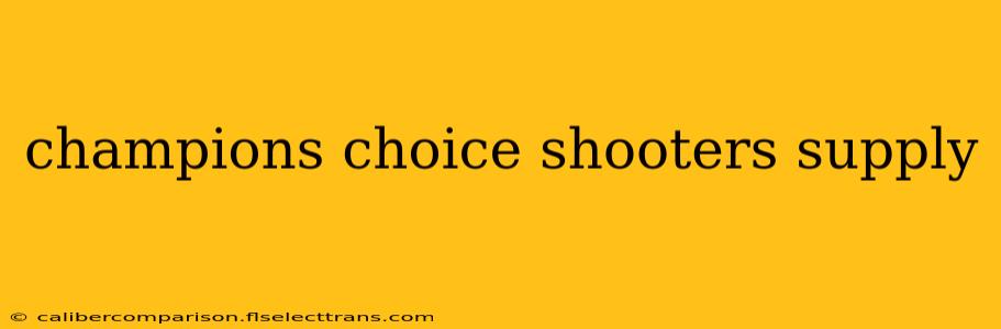 champions choice shooters supply