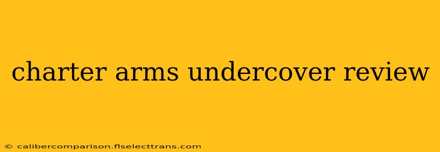 charter arms undercover review