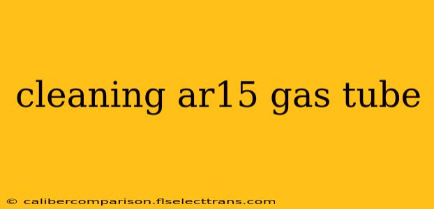 cleaning ar15 gas tube