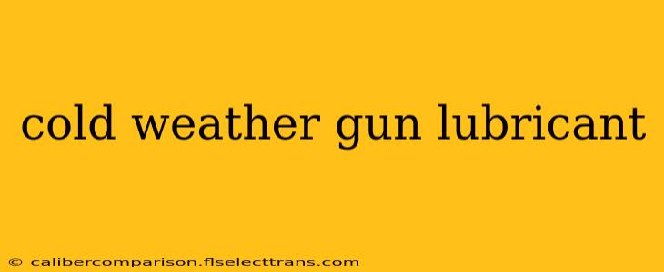 cold weather gun lubricant