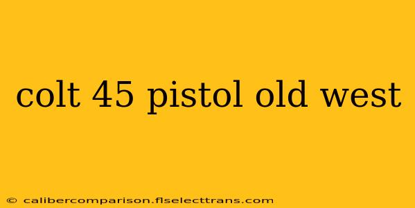 colt 45 pistol old west