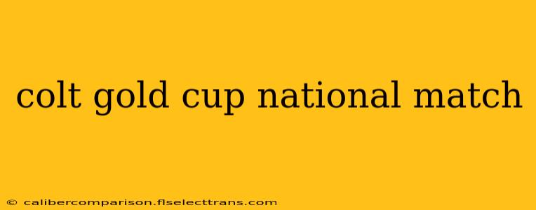 colt gold cup national match