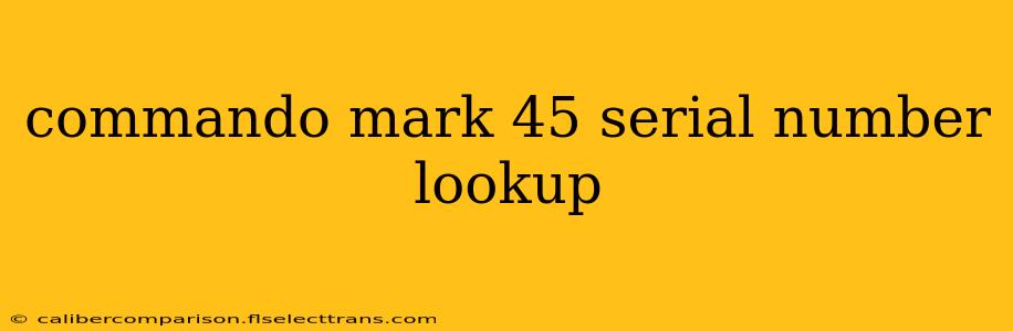 commando mark 45 serial number lookup