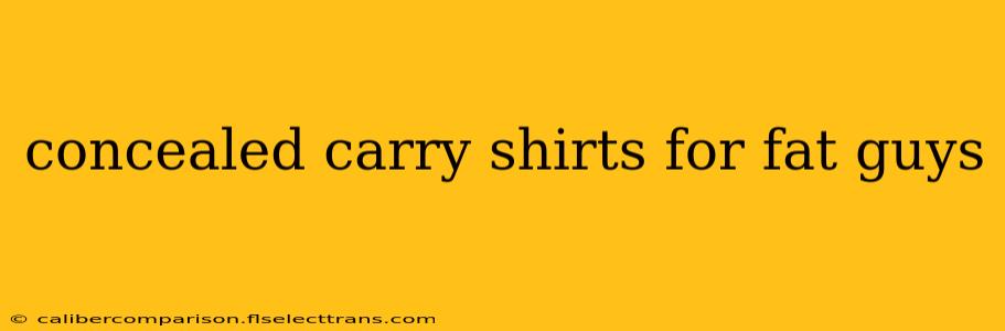 concealed carry shirts for fat guys