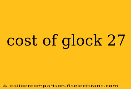 cost of glock 27