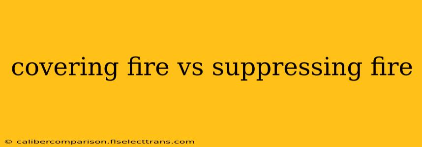 covering fire vs suppressing fire