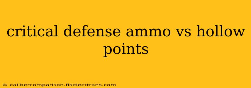 critical defense ammo vs hollow points