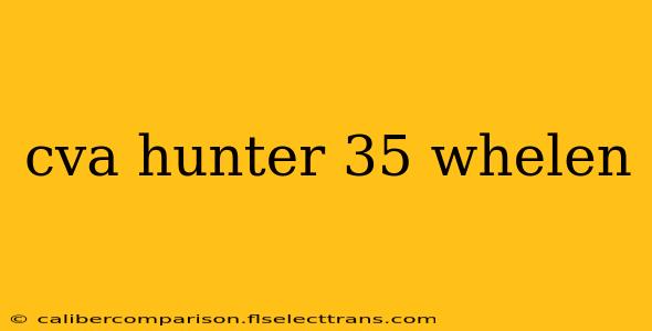 cva hunter 35 whelen