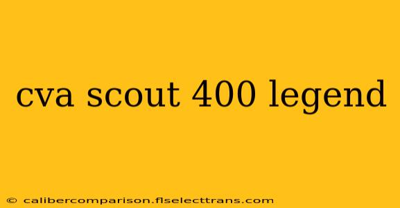 cva scout 400 legend