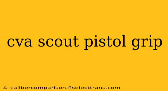 cva scout pistol grip