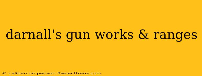 darnall's gun works & ranges