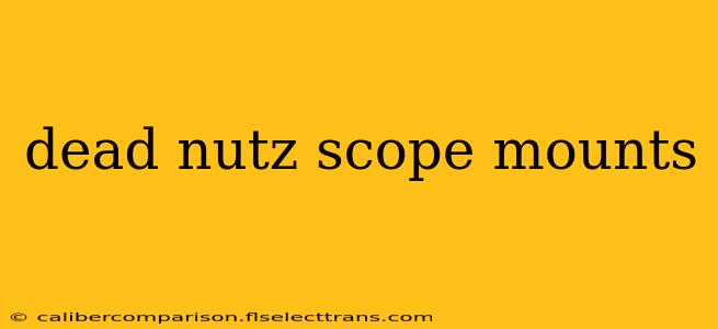 dead nutz scope mounts