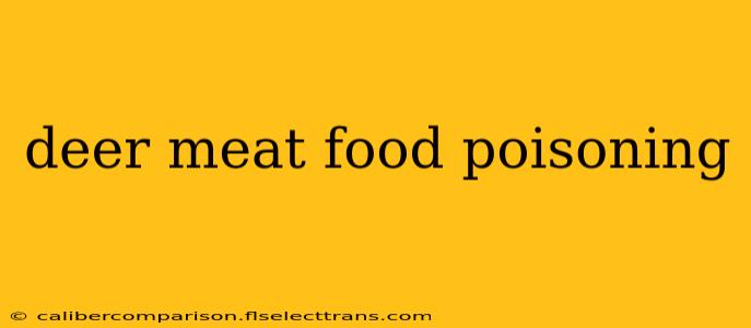 deer meat food poisoning