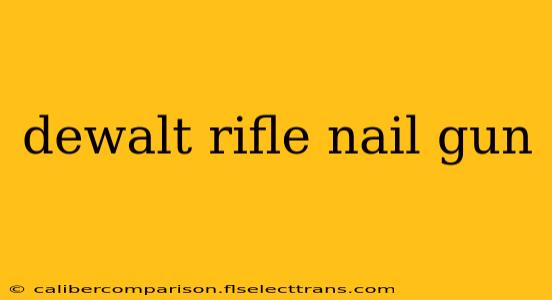 dewalt rifle nail gun