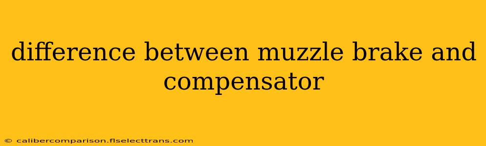 difference between muzzle brake and compensator