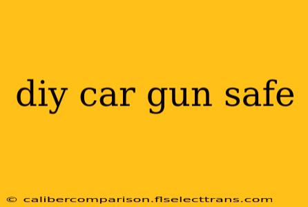 diy car gun safe