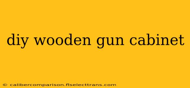 diy wooden gun cabinet