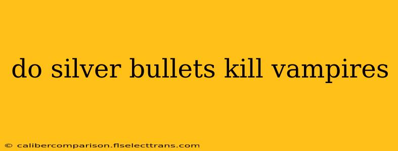 do silver bullets kill vampires