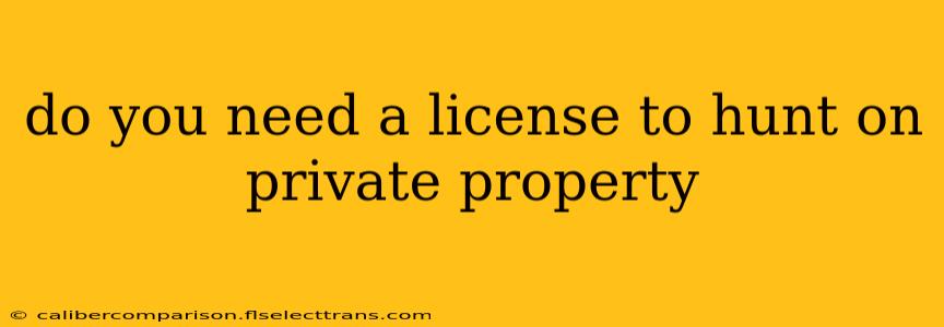 do you need a license to hunt on private property