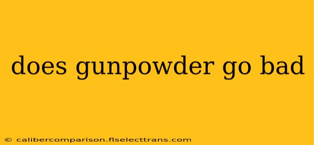 does gunpowder go bad