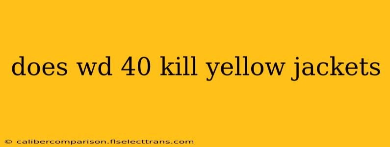 does wd 40 kill yellow jackets