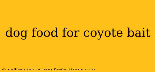 dog food for coyote bait