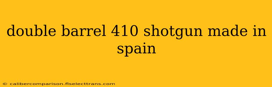 double barrel 410 shotgun made in spain