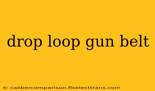 drop loop gun belt