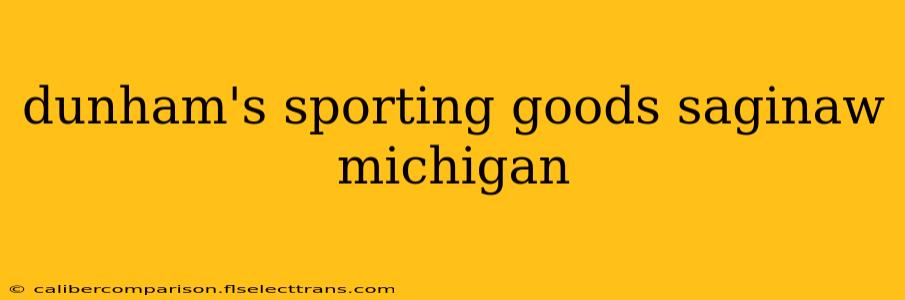 dunham's sporting goods saginaw michigan